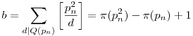 b=\sum_{d|Q(p_n)}\left[\frac{p_n^2}{d}\right]=\pi(p_n^2)-\pi(p_n)+1