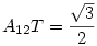  A_{12} T = \frac{\sqrt3}{2}