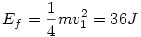 E_f=\frac14mv_1^2=36 J