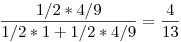 \frac {1/2 * 4/9}{1/2 * 1 + 1/2 * 4/9} = \frac 4 {13} 