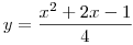 y=\frac {x^2+2x-1}{4}