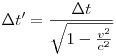\Delta t'=\frac{\Delta t}{\sqrt{1-\frac{v^2}{c^2}}}