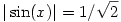 |\sin(x)|=1/\sqrt{2}
