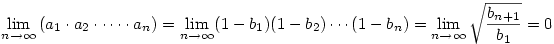 \lim_{n \to \infty}\left( a_{1}\cdot a_{2}\cdot \cdots \cdot a_{n}\right)=\lim_{n \to \infty}(1-b_{1})(1-b_{2})\cdots (1-b_{n})=\lim_{n \to \infty}\sqrt{\frac{b_{n+1}}{b_{1}}}=0