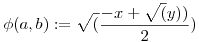 \phi(a,b):=\sqrt(\frac{-x+\sqrt(y))}2)