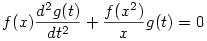  f(x)\frac{d^2g(t)}{dt^2}+\frac{f(x^2)}{x}g(t)=0