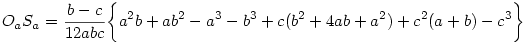  O_aS_a =\frac {b-c}{12abc}\bigg\{ a^2b + ab^2 - a^3 - b^3 + c ( b^2 + 4ab + a^2 ) + c^2 ( a + b ) - c^3 \bigg\}  