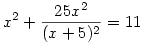 x^2+\frac{25x^2}{(x+5)^2}=11