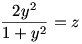 \frac{2y^2}{1+y^2}=z