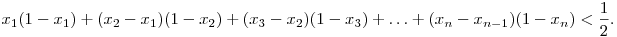  x_1(1-x_1)+(x_2-x_1)(1-x_2)+(x_3-x_2)(1-x_3)+\dots +(x_n-x_{n-1})(1-x_n)<\frac 12.