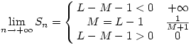 \lim_{n\to+\infty}S_n=\left\{\matrix{L-M-1<0 &+\infty\cr M=L-1 & \frac1{M+1}\cr L-M-1>0 & 0}\right.