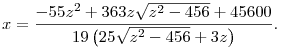 
x=\frac{-55 z^2+363z
   \sqrt{z^2-456}+45600}{19 \left(25 \sqrt{z^2-456}+3 z\right)}.
