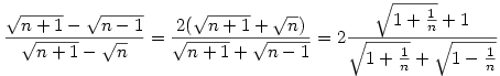 \frac{\sqrt{n+1}-\sqrt{n-1}}{\sqrt{n+1}-\sqrt{n}}=\frac{2(\sqrt{n+1}+\sqrt{n})}{\sqrt{n+1}+\sqrt{n-1}}=2\frac{\sqrt{1+\frac1n}+1}{\sqrt{1+\frac1n}+\sqrt{1-\frac1n}}