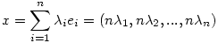 x=\sum_{i=1}^{n}\lambda_ie_i=(n\lambda_1,n\lambda_2,...,n\lambda_n)