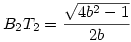 B_2T_2=\frac{\sqrt{4b^2-1}}{2b}