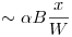 \sim \alpha B\frac{x}{W}
