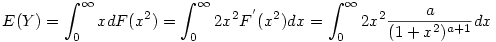 E(Y)=\int_0^{\infty}xdF(x^2)=\int_0^{\infty}2x^2{F^'}(x^2)dx=\int_0^{\infty}2x^2\frac{a}{(1+x^2)^{a+1}}dx