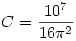 C=\frac{10^7}{16\pi^2}