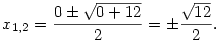 x_{1,2}=\frac{0\pm \sqrt{0+12}}{2}=\pm \frac{\sqrt{12}}{2}.