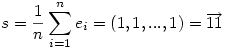 s=\frac1n\sum_{i=1}^{n}e_i=(1,1,...,1)=\vec{11}