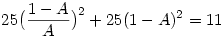 25 \big (\frac{1-A}{A}\big )^2 +25 (1-A)^2=11