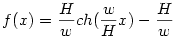  f(x)=\frac{H}{w}ch(\frac{w}{H}x)-\frac{H}{w} 