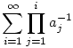 \sum_{i=1}^\infty\prod_{j=1}^ia_j^{-1}