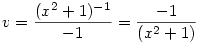 v=\frac{(x^2+1)^{-1}}{-1}=\frac{-1}{{(x^2+1)}}