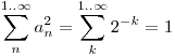 \sum_n^{1..\infty} a_n^2=\sum_k^{1..\infty} 2^{-k}=1