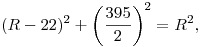 (R-22)^2+\left(\frac {395}{2}\right)^2=R^2,