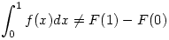\int_0^1 f(x) dx\ne F(1)-F(0)