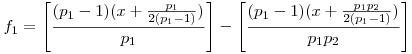 f_1=\left[\frac{(p_1-1)(x+\frac{p_1}{2(p_1-1)})}{p_1}\right]-\left[\frac{(p_1-1)(x+\frac{p_1p_2}{2(p_1-1)})}{p_1p_2}\right]