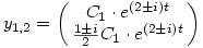 y_{1,2}=\left(\matrix{C_1\cdot e^{(2\pm i)t}\cr \frac{1\pm i}{2}C_1\cdot e^{(2\pm i)t}\cr}\right)