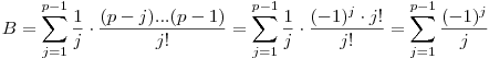 B=\sum_{j=1}^{p-1}\frac1j\cdot\frac{(p-j)...(p-1)}{j!}=\sum_{j=1}^{p-1}\frac1j\cdot\frac{(-1)^j\cdot j!}{j!}=\sum_{j=1}^{p-1}\frac{(-1)^j}j