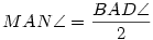 MAN\angle=\frac{BAD\angle}2