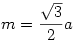 m=\frac{\sqrt3}2a
