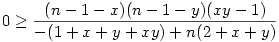 0\ge\frac{(n-1-x)(n-1-y)(xy-1)}{-(1+x+y+xy)+n(2+x+y)}