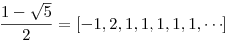 \frac {1-\sqrt 5}{2}=[-1,2,1,1,1,1,1,\cdots]