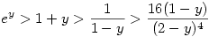 e^y>1+y>\frac{1}{1-y}>\frac{16(1-y)}{(2-y)^4}