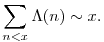 \sum_{n<x} \Lambda(n)\sim x.
