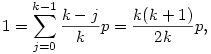 1 =  \sum_{j=0}^{k-1} \frac{k-j}{k} p = \frac{k(k+1)}{2k} p ,