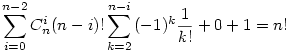 \sum_{i=0}^{n-2}{C_n^i(n-i)!\sum_{k=2}^{n-i}{(-1)^k\frac{1}{k!}}}+0+1=n!