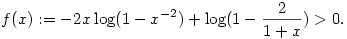 
f(x):=-2x\log (1 - x^{-2}) + \log (1 - \frac{2}{1 + x})>0.
