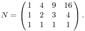 
N = \left(\matrix{
1 & 4 & 9 & 16 \cr
1 & 2 & 3 & 4 \cr
1 & 1 & 1 & 1
}\right).
