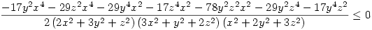 
\frac{-17 y^2 x^4-29 z^2 x^4-29 y^4 x^2-17 z^4 x^2-78 y^2 z^2 x^2-29 y^2 z^4-17 y^4 z^2}{2 \left(2 x^2+3 y^2+z^2\right) \left(3
   x^2+y^2+2 z^2\right) \left(x^2+2 y^2+3 z^2\right)}\leq 0

