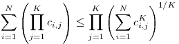 
\sum_{i=1}^N \left(\prod_{j=1}^K c_{i,j}\right) \le 
\prod_{j=1}^K \left(\sum_{i=1}^N c_{i,j}^K\right)^{1/K}

