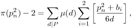 \pi(p_n^2)-2=\sum_{d|P}\mu(d)\sum_{i=1}^{2}\left[\frac{p_n^2+b_i}{6d}\right],
