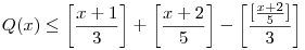 Q(x)\le\left[\frac{x+1}3\right]+\left[\frac{x+2}5\right]-\left[\frac{[\frac{x+2}5]}3\right]