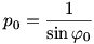 p_0=\frac1{\sin\varphi_0}