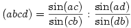 (abcd)=\frac{\sin(ac)}{\sin(cb)}:\frac{\sin(ad)}{\sin(db)}